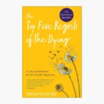 The Top Five Regrets of the Dying Book by Bronnie Ware