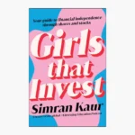 Girls That Invest: Your Guide to Financial Independence Through Shares and Stocks Book by Simran Kaur