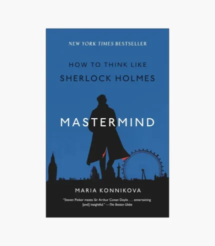 Mastermind: How to Think Like Sherlock Holmes Book by Maria Konnikova