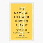 The Game of Life and How to Play it Book by Florence Scovel Shinn