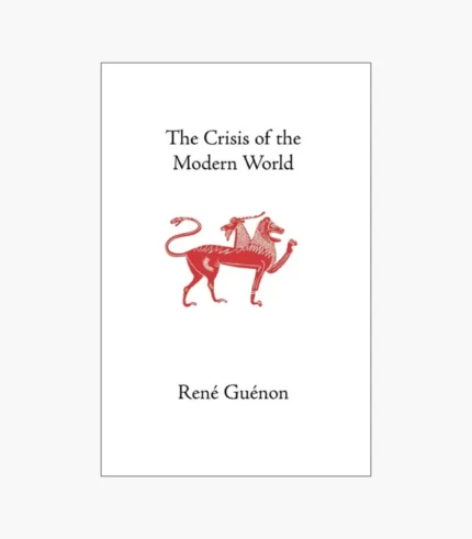 The Crisis of the Modern World Book by René Guénon