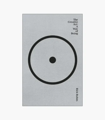 The Creative Act: A Way of Being Book by Rick Rubin