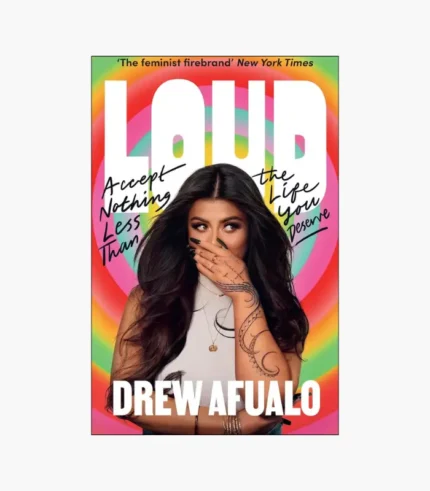 Loud: Accept Nothing Less Than the Life You Deserve Book by Drew Afualo