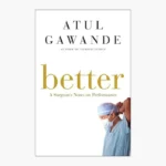 Better by Atul Gawande