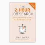 The 2-Hour Job Search: Using Technology to Get the Right Job Faster Book by Steve Dalton