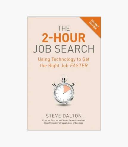 The 2-Hour Job Search: Using Technology to Get the Right Job Faster Book by Steve Dalton