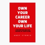 Own Your Career Own Your Life by Andy Storch