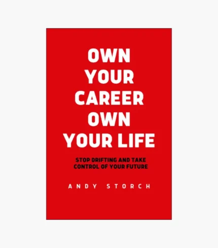 Own Your Career Own Your Life by Andy Storch