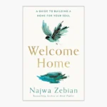Welcome Home: A Guide to Building a Home for Your Soul Book by Najwa Zebian