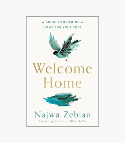 Welcome Home: A Guide to Building a Home for Your Soul Book by Najwa Zebian