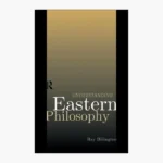 Understanding Eastern Philosophy by Ray Billington