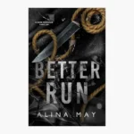 Better Run: A Dark Romance Thriller Book by Alina May