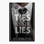Black Ties and White Lies Book by Kat Singleton