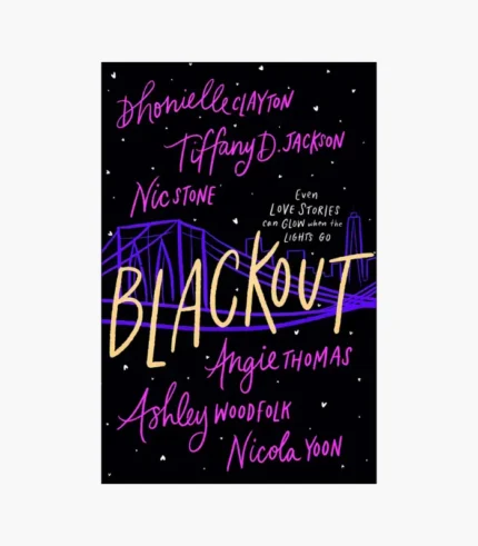 Blackout by Dhonielle Clayton Tiffany D. Jackson Nic Stone Angie Thomas Ashley Woodfolk Nicola Yoon