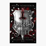Blood & Steel by Helen Scheuerer