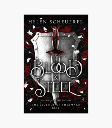 Blood & Steel by Helen Scheuerer
