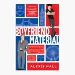 Boyfriend Material Novel by Alexis Hall