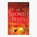 Bronzed Beasts (The Gilded Wolves 3) by Roshani Chokshi