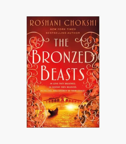 Bronzed Beasts (The Gilded Wolves 3) by Roshani Chokshi
