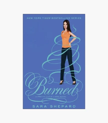 Burned (Pretty Little Liars, Book 12) by Sara Shepard