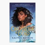 Cinderella Is Dead by Kalynn Bayron