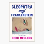 Cleopatra and Frankenstein by Coco Mellors