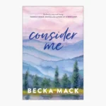 Consider Me by Becka Mack