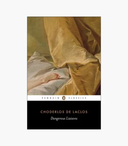 Dangerous Liaisons by Pierre Choderlos de Laclos