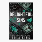 Delightful Sins: A Dark Enemies To Lovers Menage Romance Book by Lola King