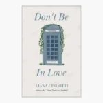 Don't Be In Love by Liana Cincotti