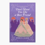Don't Want You Like a Best Friend: A Novel (The Mischief & Matchmaking Series 1) by Emma R. Alban