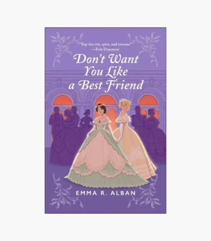 Don't Want You Like a Best Friend: A Novel (The Mischief & Matchmaking Series 1) by Emma R. Alban