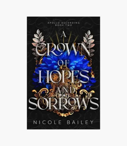 A Crown of Hopes and Sorrows Novel by Nicole Bailey