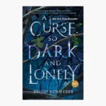 A Curse So Dark and Lonely Novel by Brigid Kemmerer