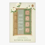 Did You Ever Love Me? by Rithvik Singh