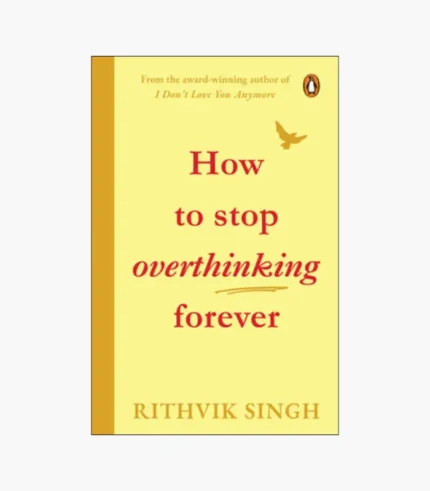 How To Stop Overthinking Forever by Rithvik Singh