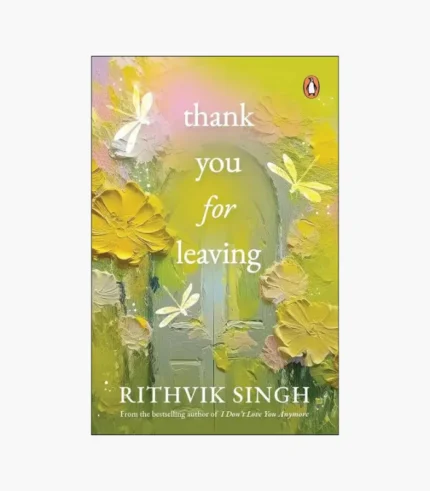 Thank You for Leaving by Rithvik Singh