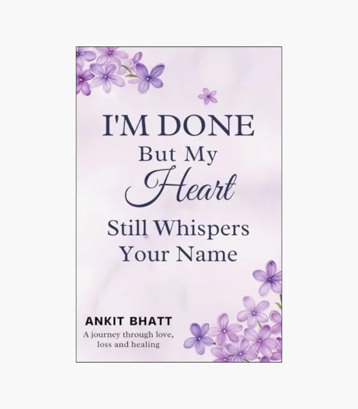 8001000 - 2026-07-19T183527.066 I'm Done , But my heart still whisper your name by Ankit Bhatt