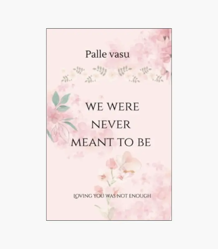 8001000 - 2026-07-20T063111.335 We Were Never Meant To Be: Loving You Was Not Enough by Palle Vasu